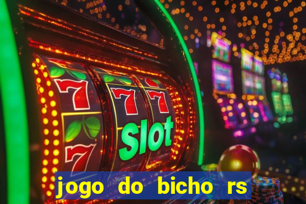 jogo do bicho rs resultado certo de hoje 14h 18h rs consulta